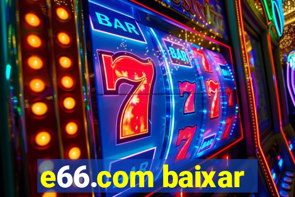 e66.com baixar